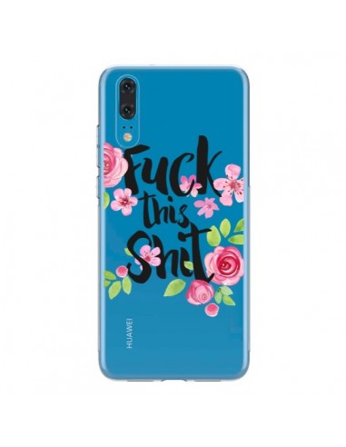 Coque Huawei P20 Fuck this Shit Flower Fleur Transparente - Maryline Cazenave