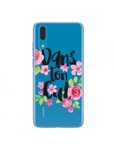 Coque Huawei P20 Dans Ton Cul Fleurs Transparente - Maryline Cazenave