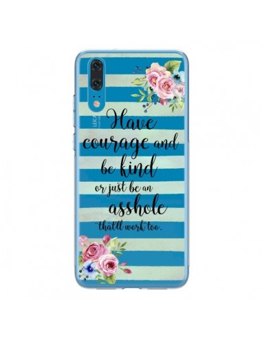 Coque Huawei P20 Courage, Kind, Asshole Transparente - Maryline Cazenave