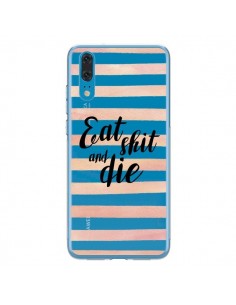 Coque Huawei P20 Eat, Shit and Die Transparente -...