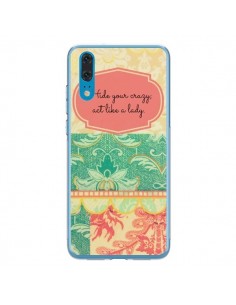 Coque Huawei P20 Hide your Crazy, Act Like a Lady - R Delean