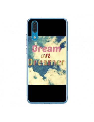 Coque Huawei P20 Dream on Dreamer Rêves - R Delean
