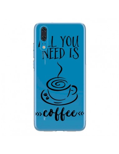 Coque Huawei P20 All you need is coffee Transparente - Sylvia Cook