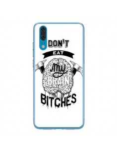 Coque Huawei P20 Don't eat my brain Bitches Cerveau Blanc...
