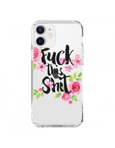 Coque iPhone 12 et 12 Pro Fuck this Shit Flower Fleur Transparente - Maryline Cazenave