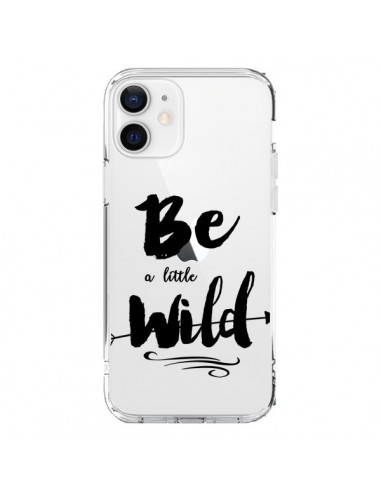 iPhone 12 and 12 Pro Case Be a little Wild Clear - Sylvia Cook
