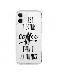 Coque iPhone 12 et 12 Pro First I drink Coffee, then I do...