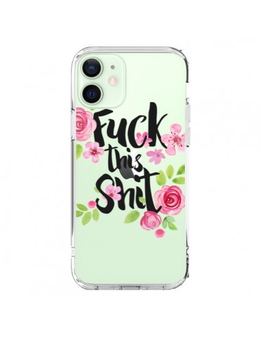 Cover iPhone 12 Mini Fuck this Shit Flower Fiori Trasparente - Maryline Cazenave