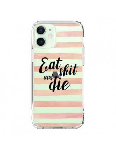 Coque iPhone 12 Mini Eat, Shit and Die Transparente - Maryline Cazenave