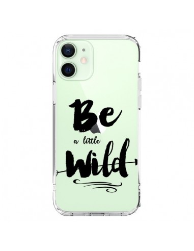 Cover iPhone 12 Mini Be a little Wild Sii selvaggio Trasparente - Sylvia Cook