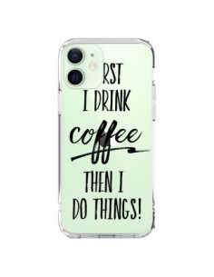 Cover iPhone 12 Mini First I drink Coffee, then I do...