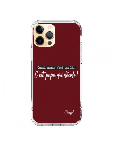 Coque iPhone 12 Pro Max C'est Papa qui Décide Rouge Bordeaux - Chapo