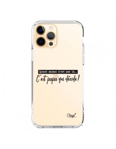 Coque iPhone 12 Pro Max C'est Papa qui Décide Transparente - Chapo