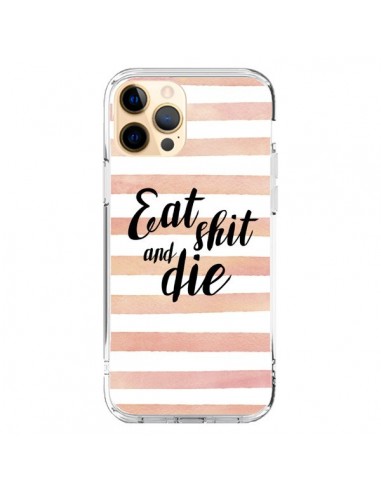 Coque iPhone 12 Pro Max Eat, Shit and Die - Maryline Cazenave