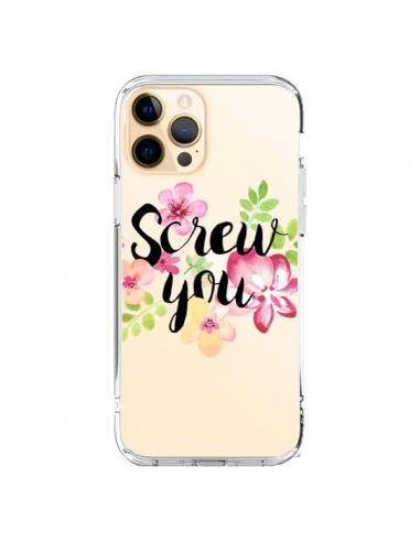 Coque iPhone 12 Pro Max Screw you Flower Fleur Transparente - Maryline Cazenave