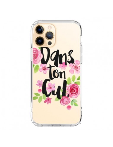 Coque iPhone 12 Pro Max Dans Ton Cul Fleurs Transparente - Maryline Cazenave