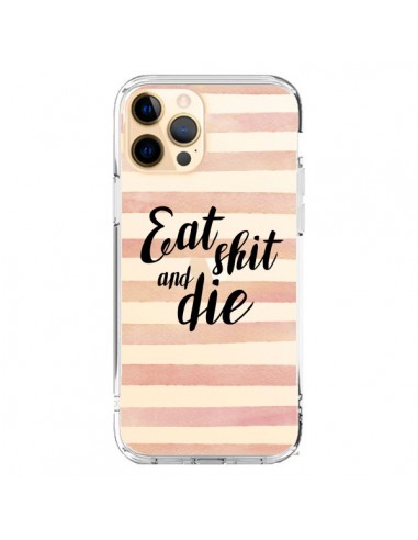 Coque iPhone 12 Pro Max Eat, Shit and Die Transparente - Maryline Cazenave