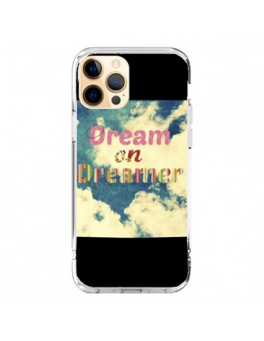 Coque iPhone 12 Pro Max Dream on Dreamer Rêves - R Delean