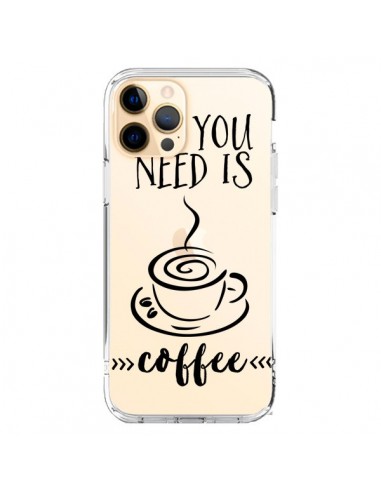 Coque iPhone 12 Pro Max All you need is coffee Transparente - Sylvia Cook