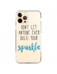 Coque iPhone 12 Pro Max Don't let anyone ever dull your...