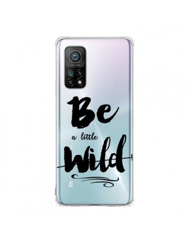 Coque Xiaomi Mi 10T / 10T Pro Be a little Wild, Sois sauvage Transparente - Sylvia Cook