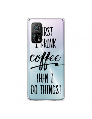Coque Xiaomi Mi 10T / 10T Pro First I drink Coffee, then I do things Transparente - Sylvia Cook