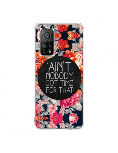 Coque Xiaomi Mi 10T / 10T Pro Fleur Flower Ain't nobody got time for that - Sara Eshak