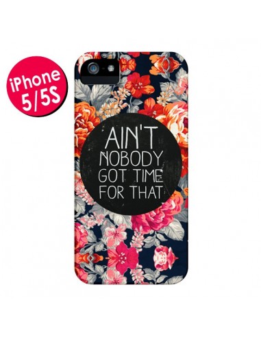 Coque Fleur Flower Ain't nobody got time for that pour iPhone 5 et 5S - Sara Eshak