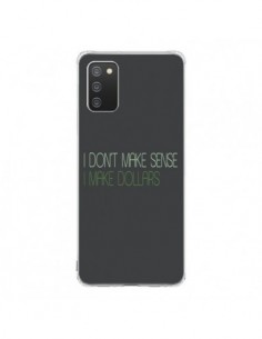 Coque Samsung A02S I don't make sense, I make Dollars,...