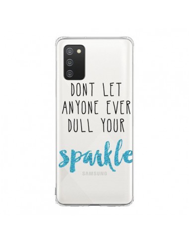 Coque Samsung A02S Don't let anyone ever dull your sparkle Transparente - Sylvia Cook