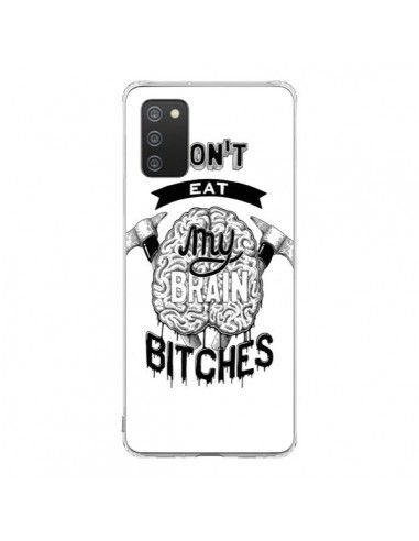 Coque Samsung A02S Don't eat my brain Bitches Cerveau Blanc - Senor Octopus