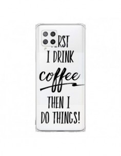 Coque Samsung A42 First I drink Coffee, then I do things...