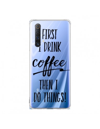 Coque Realme X50 5G First I drink Coffee, then I do things Transparente - Sylvia Cook