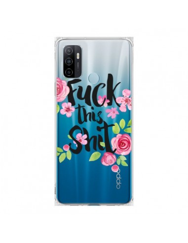 Coque Oppo A53 / A53s Fuck this Shit Flower Fleur Transparente - Maryline Cazenave