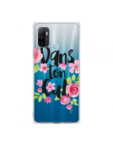 Coque Oppo A53 / A53s Dans Ton Cul Fleurs Transparente - Maryline Cazenave