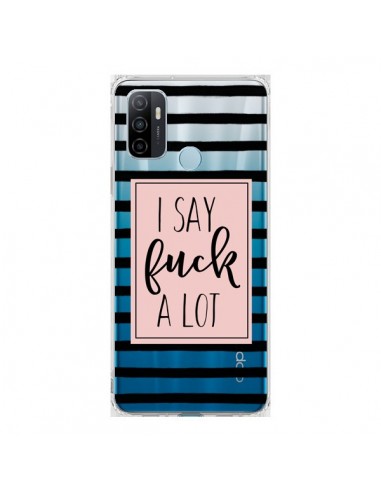 Coque Oppo A53 / A53s I Say Fuck A Lot Transparente - Maryline Cazenave