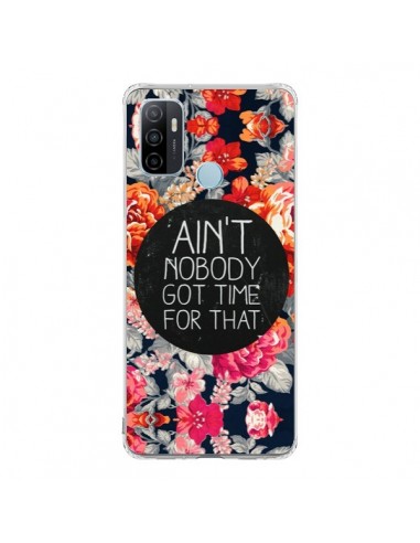 Coque Oppo A53 / A53s Fleur Flower Ain't nobody got time for that - Sara Eshak