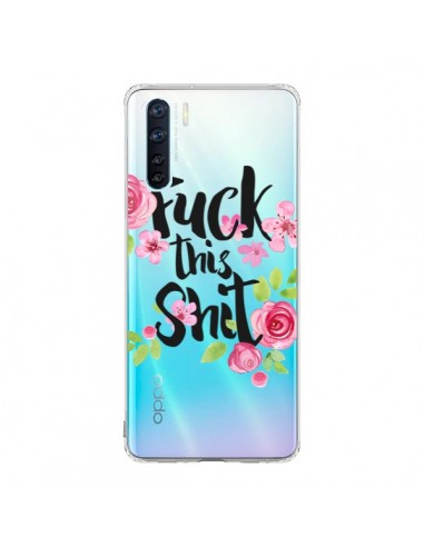 Coque Oppo Reno3 / A91 Fuck this Shit Flower Fleur Transparente - Maryline Cazenave