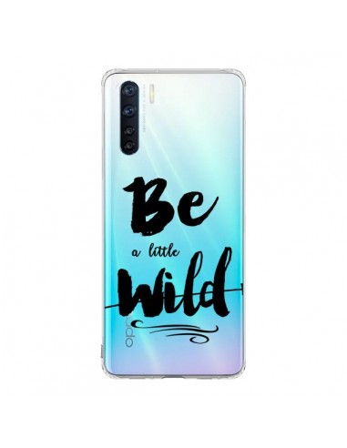 Coque Oppo Reno3 / A91 Be a little Wild, Sois sauvage Transparente - Sylvia Cook