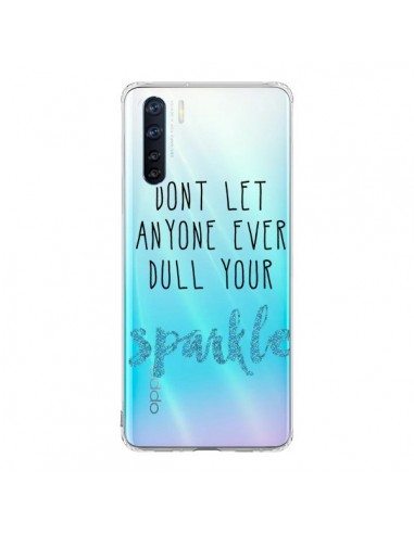 Coque Oppo Reno3 / A91 Don't let anyone ever dull your sparkle Transparente - Sylvia Cook