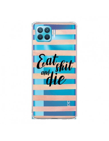 Coque Oppo Reno4 Lite Eat, Shit and Die Transparente - Maryline Cazenave