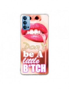 Coque Oppo Reno4 Pro 5G Don't Be A Little Bitch -...