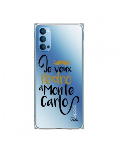 Coque Oppo Reno4 Pro 5G Je veux Pedro à Monte Carlo Transparente - Lolo Santo