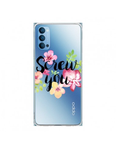 Coque Oppo Reno4 Pro 5G Screw you Flower Fleur Transparente - Maryline Cazenave