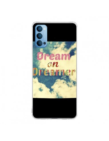Coque Oppo Reno4 Pro 5G Dream on Dreamer Rêves - R Delean