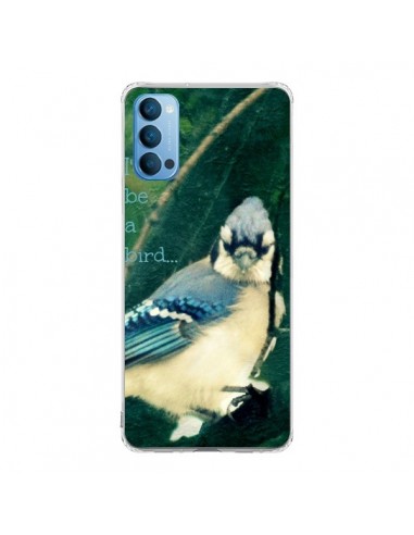 Coque Oppo Reno4 Pro 5G I'd be a bird Oiseau - R Delean