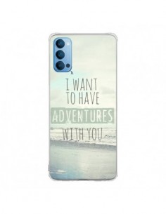 Coque Oppo Reno4 Pro 5G I want to have adventures with...