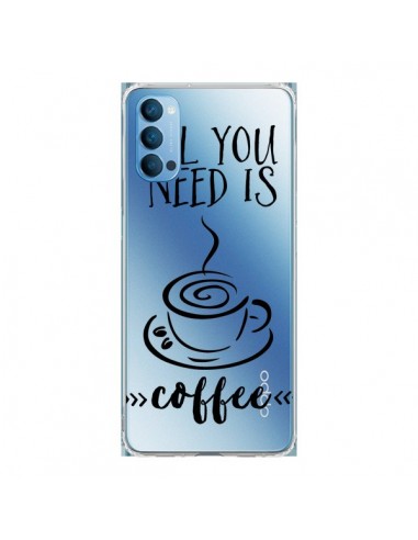Coque Oppo Reno4 Pro 5G All you need is coffee Transparente - Sylvia Cook