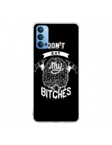 Coque Oppo Reno4 Pro 5G Don't eat my brain Bitches Cerveau Noir - Senor Octopus