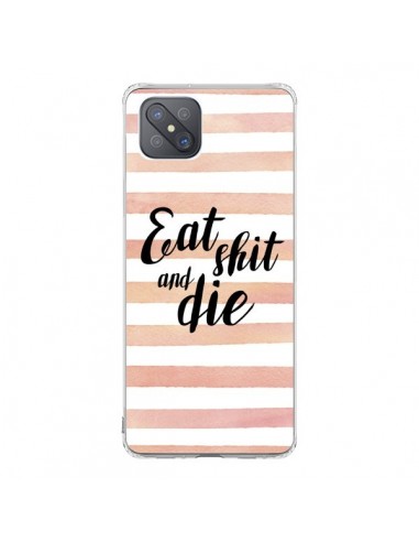 Coque Oppo Reno4 Z 5G Eat, Shit and Die - Maryline Cazenave
